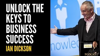 Unlock the Keys to Business Success with Ian Dickson