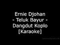 Ernie Djohan - Teluk Bayur (Cover Dangdut Koplo Karaoke No Vokal)|