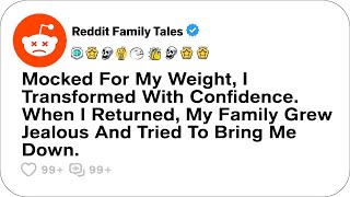 Mocked For My Weight, I Transformed With Confidence. When I Returned, My Family....-Best Reddit