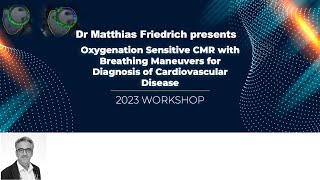 Oxygenation Sensitive CMR 2023 WORKSHOP   October 6, 2023