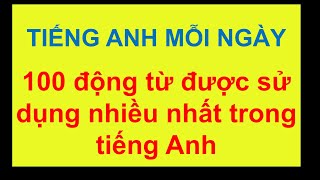 TIẾNG ANH MỖI NGÀY|100 động từ được sử dụng nhiều nhất trong tiếng Anh#learnenglish
