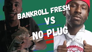 Bankroll Fresh vs No Plug: From Friends to Foes