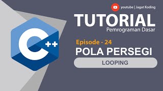 C++ 24 | Pola Persegi | Belajar Looping C++