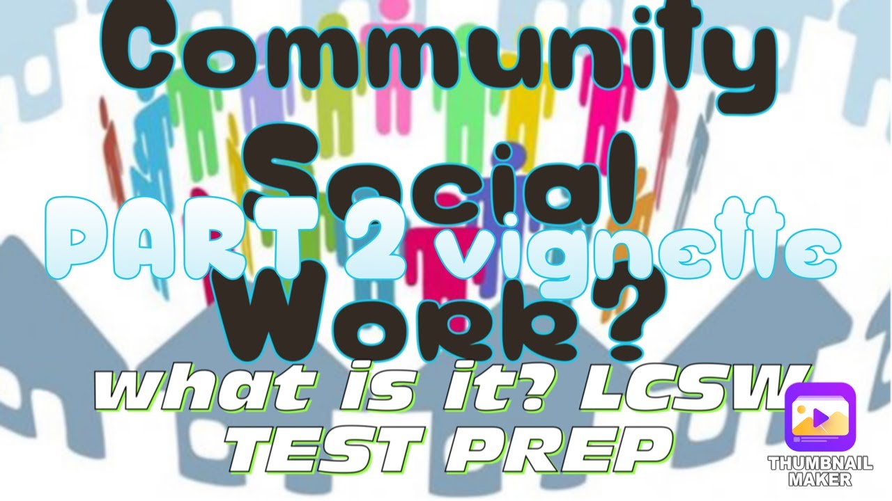 Community Social Work Explained | PART 2 | LCSW TEST PREP | VIGNETTE ...