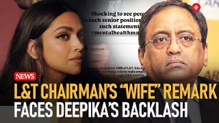 “How long can you stare at your wife?”– L\u0026T Chairman’s Remarks Spark Outrage I Deepika Padukone