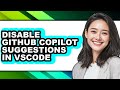 How to Disable Github Copilot Suggestions in Vscode (easy Method)