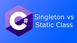 Singleton vs Static Class in C#