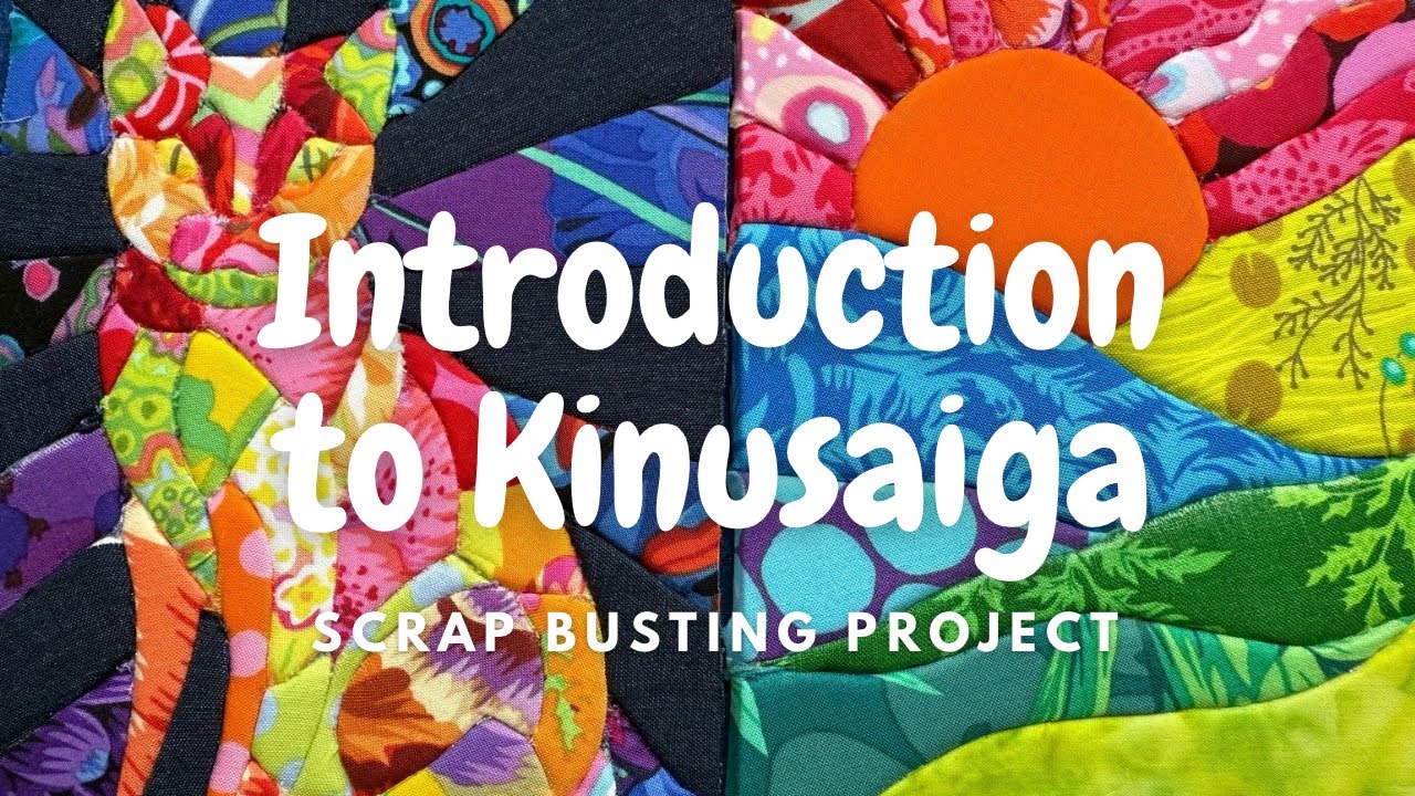 Introduction To Kinusaiga Scrap Busting No Sew Project Youtube