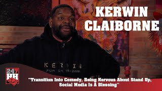 Kerwin Claiborne - Transition Into Comedy, Being Nervous About Stand Up, Social Media Is A Blessing