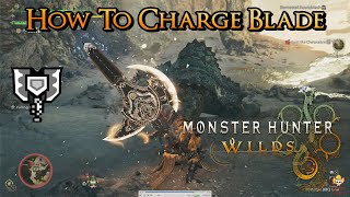 Monster Hunter Wilds Beta - How To Charge Blade Intro Guide