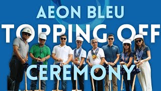 Aeon Bleu Topping Off Ceremony [September 20, 2024]