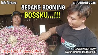 SEDANG BOOMING BOSSKU...!!! HARGA BAWANG MERAH HARI INI 8/1/2025 DI PASAR INDUK PROBOLINGGO