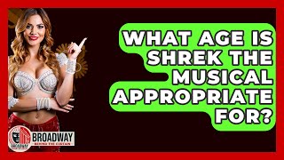 What Age Is Shrek The Musical Appropriate For? - Broadway Behind The Curtain