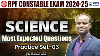 RPF Constable 2025 Science Most Expected Questions | RPF Practice Set 3 | Shailendra Sir Science KGS