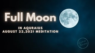 Full Moon Meditation August 22 - Full Sturgeon Moon in Aquarius - Blue Moon