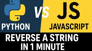 Python vs JavaScript: Reverse a String in 1 Minute