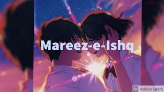 Mareez-E-Ishq [Slowed+Reverb] | ZiD | Mannara | Karanvir | Arijit | Slow reverb version