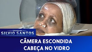 Cabeça no Vidro | Câmeras Escondidas (24/01/21)