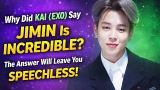 Why Did KAI (EXO) Say JIMIN Is INCREDIBLE? The Answer Will Leave You SPEECHLESS!