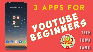 இந்த APPS இருந்தா YOUTUBER ஆகலாம்😱 | 3 Best Apps for YOUTUBE BEGINNERS | Tech Town Tamil Apps Review