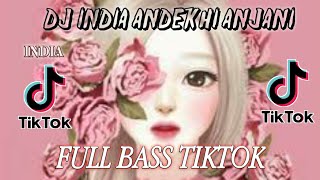 DJ INDIA ANDEKHI ANJAANI TERBARU 2021 | DJ TIKTOK INDIA ANDEKA ANJANASA FULLBASS