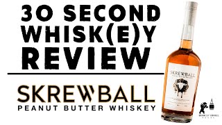 30 Second Whisk(e)y Review - Skrewball Peanut Butter Whiskey