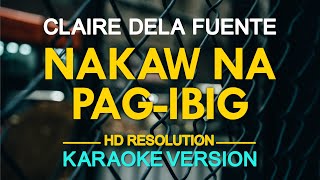 NAKAW NA PAG-IBIG - Claire Dela Fuente (KARAOKE Version)
