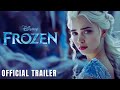 Frozen: Live Action - First Trailer (2024) |  Emilia Clarke & Disney