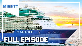 Mighty Cruise Ships: Celebrity Solstice | Season 1 Episode 4 (Full Episode) | MIGHTY