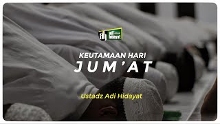 Keutamaan Hari Juma't - Ustadz Adi Hidayat