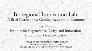 Bioregional Innovation Lab: A Brief Sketch of the Coming Restoration Economy - J. Eric Mathis