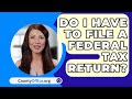 Do I Have To File A Federal Tax Return? - CountyOffice.org