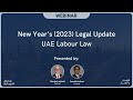 New Year (2023) Legal Webinar Update - UAE Labour Law