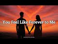You Feel Like Forever to Me | Love Song That Speaks to the Heart (Official Lyrics Video)