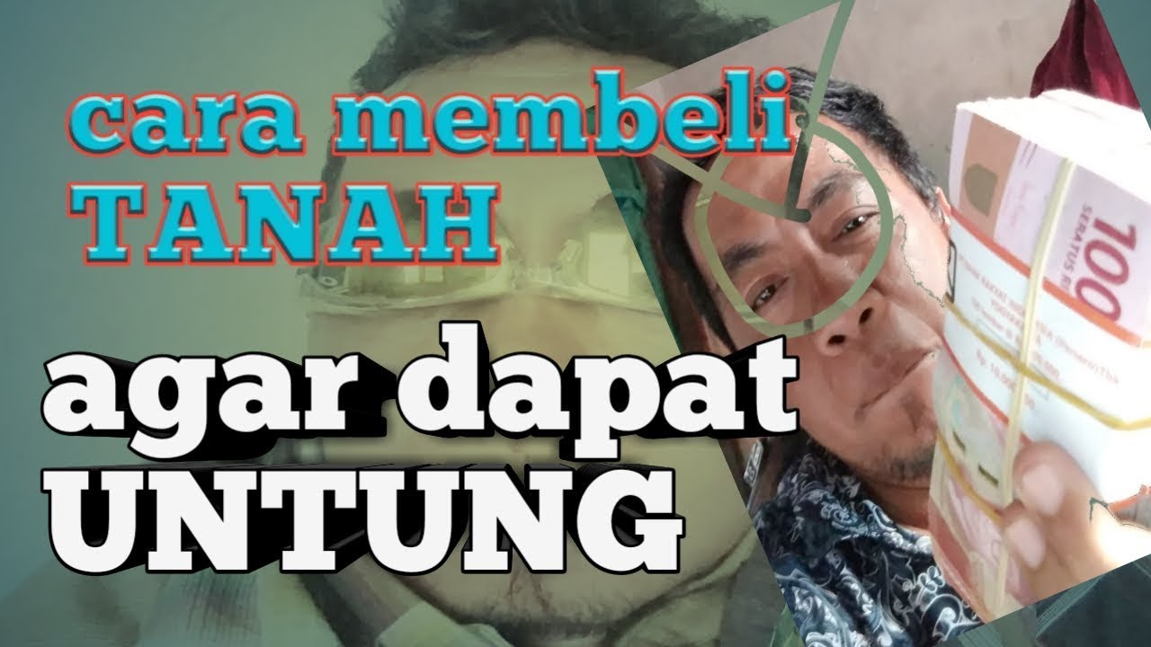 Cara Membeli TANAH Biar Cepat UNTUNG | Tutorial Property || Mas Ade ...