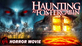 HAUNTING AT FOSTER CABIN | Horror Demon Legacy | Free Full Movie | FilmIsNow Horror