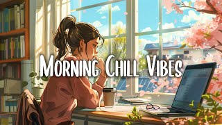 Morning Vibes Music 🍀 Songs that makes you feel better mood ~ Morning songs for a positive day