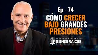 Cómo crecer bajo grandes presiones - E74