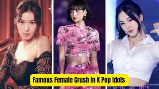 Top 10 Famous Female Crushes In K Pop Idols.