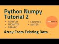 Python Numpy Tutorial 2 - Array From Existing Data