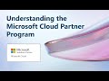 Understanding the Microsoft Cloud Partner Program