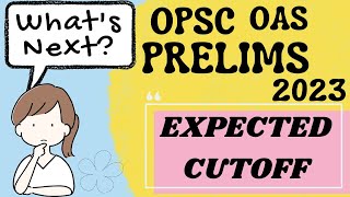 OPSC OCS 2023 Prelims Expected Cutoff!! The Way-forward!!