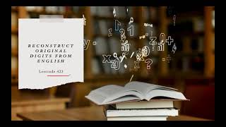 Reconstruct Original Digits from English | Leetcode 423 | Live coding session