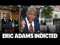 Eric Adams indicted: Charges, details, mayor's chaotic response, more