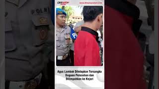 Agus Lombok Ditetapkan Tersangka Dugaan Pelecehan dan Dilimpahkan ke Kejari #agusbuntung