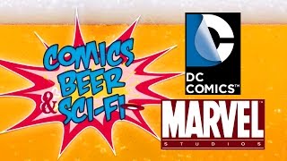 Comics, Beer & Sci-fi - Marvel and DC Upcoming Films