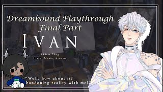 Dreambound: Ivan Route Final Part