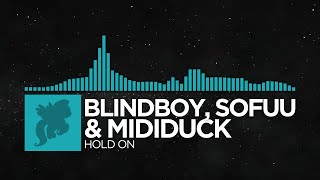blindboy, sofuu, mididuck - Hold On [Monstercat Fanmade]