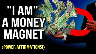 "l AM" A MONEY MAGNET! Power Affirmations (Program Your Mind to Attract Wealth!) Law Of Attraction