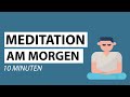 Meditation am Morgen 10 Minuten - Geführte Meditation für einen positiven Start in den Tag